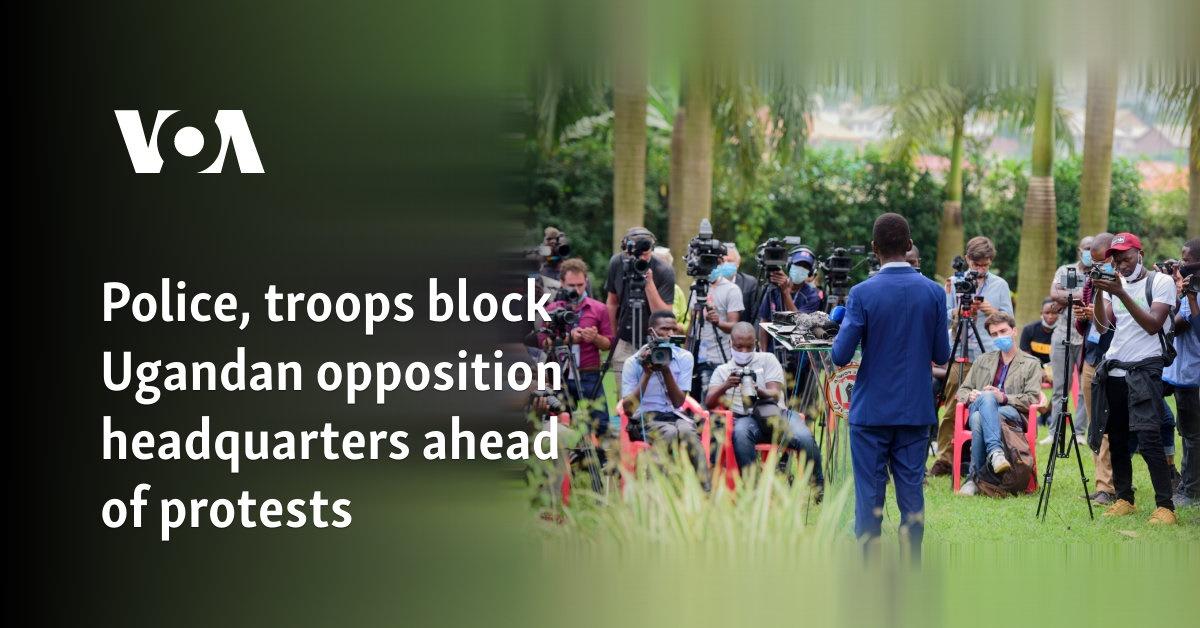 Uganda Opposition Headquarters Surrounded Ahead of Protests